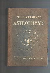 Scheiner  Prof. Graff  Astrophysik  Dritte vllig neubearbeitete Auflage von J. Scheiner  Populre Astrophysik 