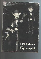 "."  Schulbhnen- und Puppenspiel   Mit Beitrgen von Heinrich Amersdorfer, Klaus Boltze, Herrmann H. Kamps u. a. 