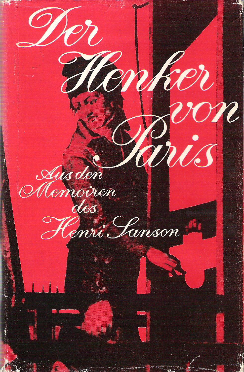 Henri Sanson  Der Henker von Paris. Aus den Memoiren des Henri Sanson 