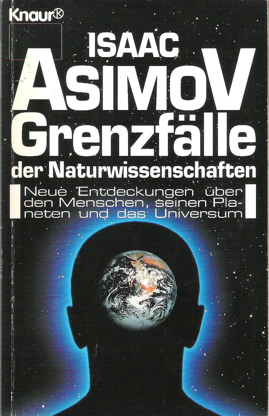 Isaac Asimov  Grenzfälle Der Naturwissenschaften. Neue Entdeckungen Über Den Menschen, Seinen Planeten Und Das Universum 