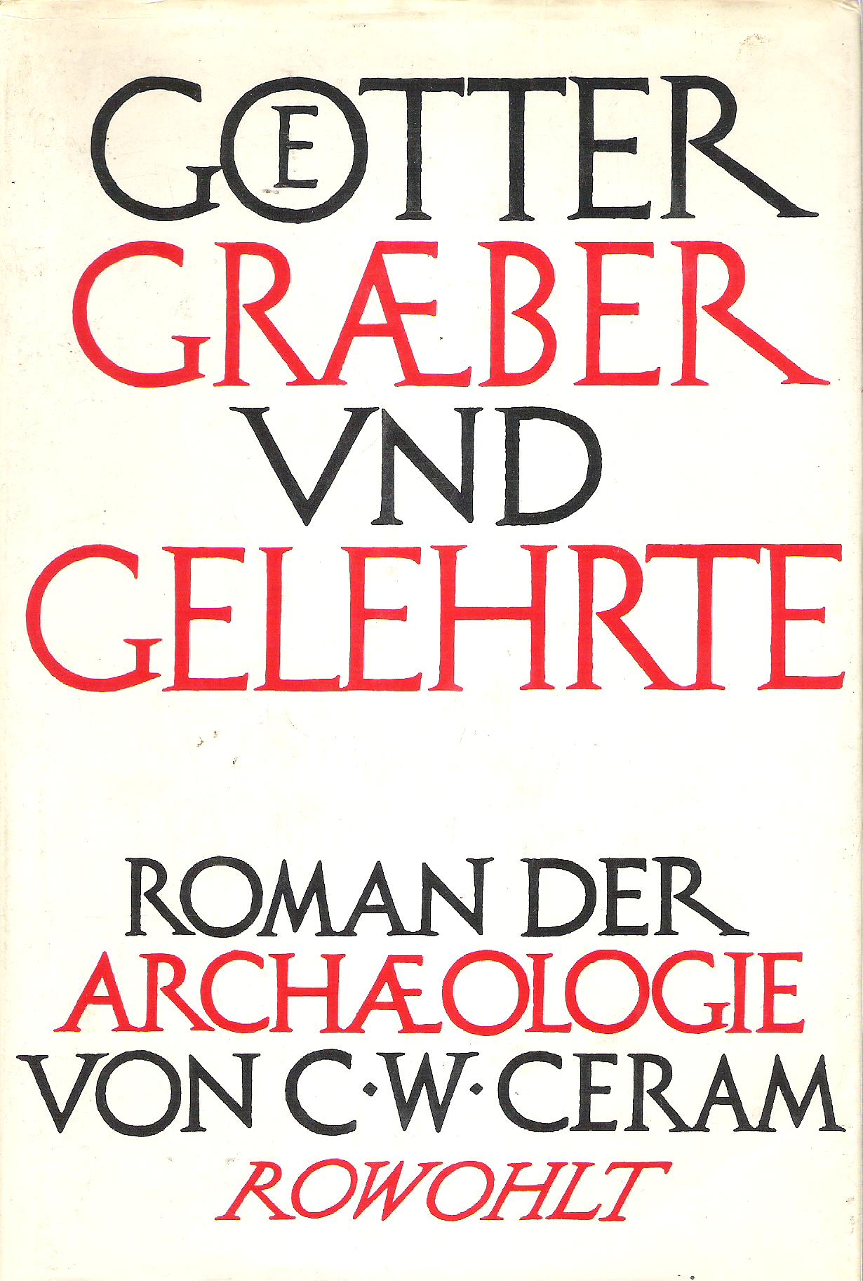 C. W. Ceram  Götter Gräber Und Gelehrte. Roman Der Archaelogie 