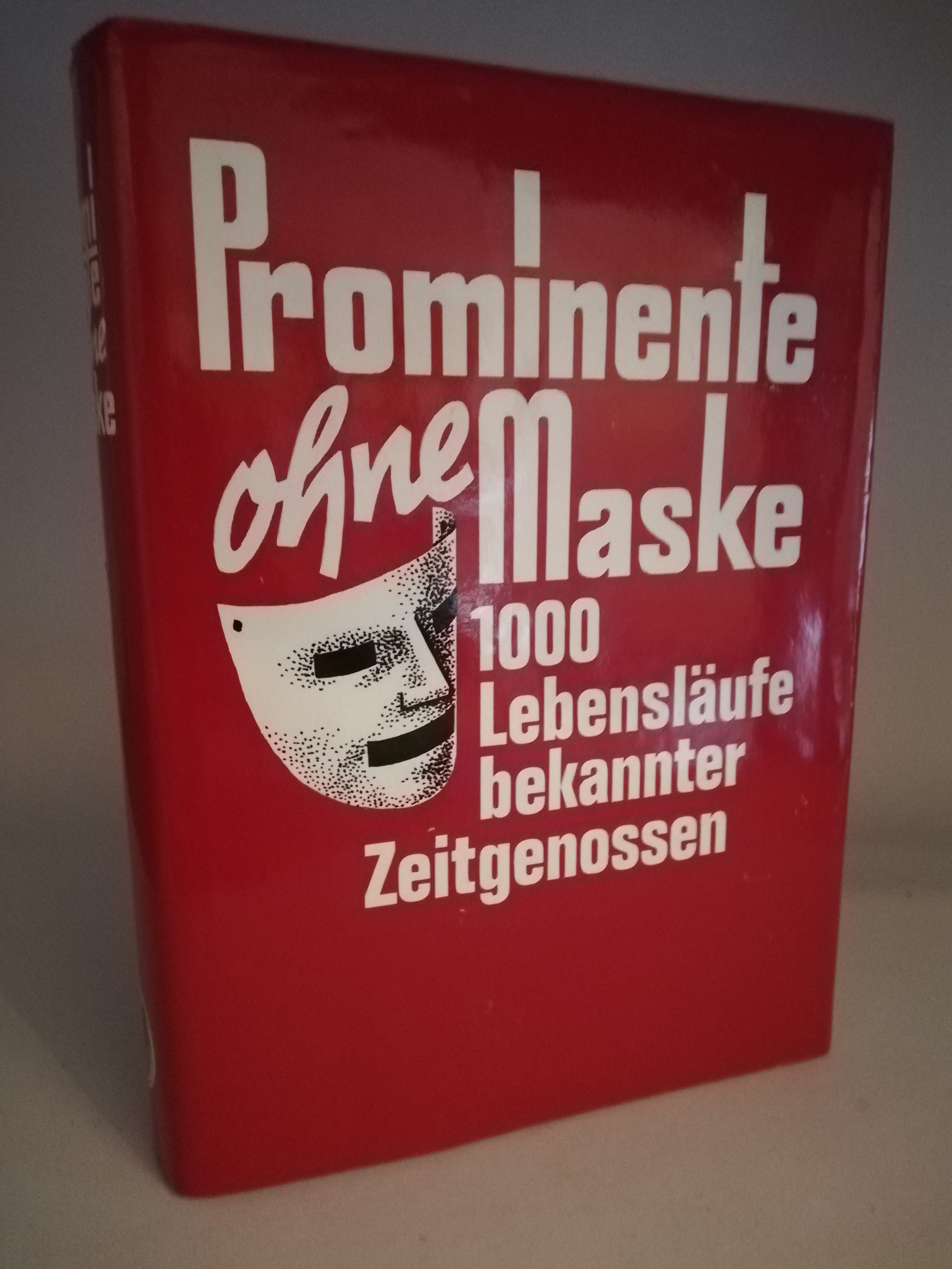   Prominente ohne Maske. 1000 Lebensläufe bekannter Zeitgenossen. 1. Band 