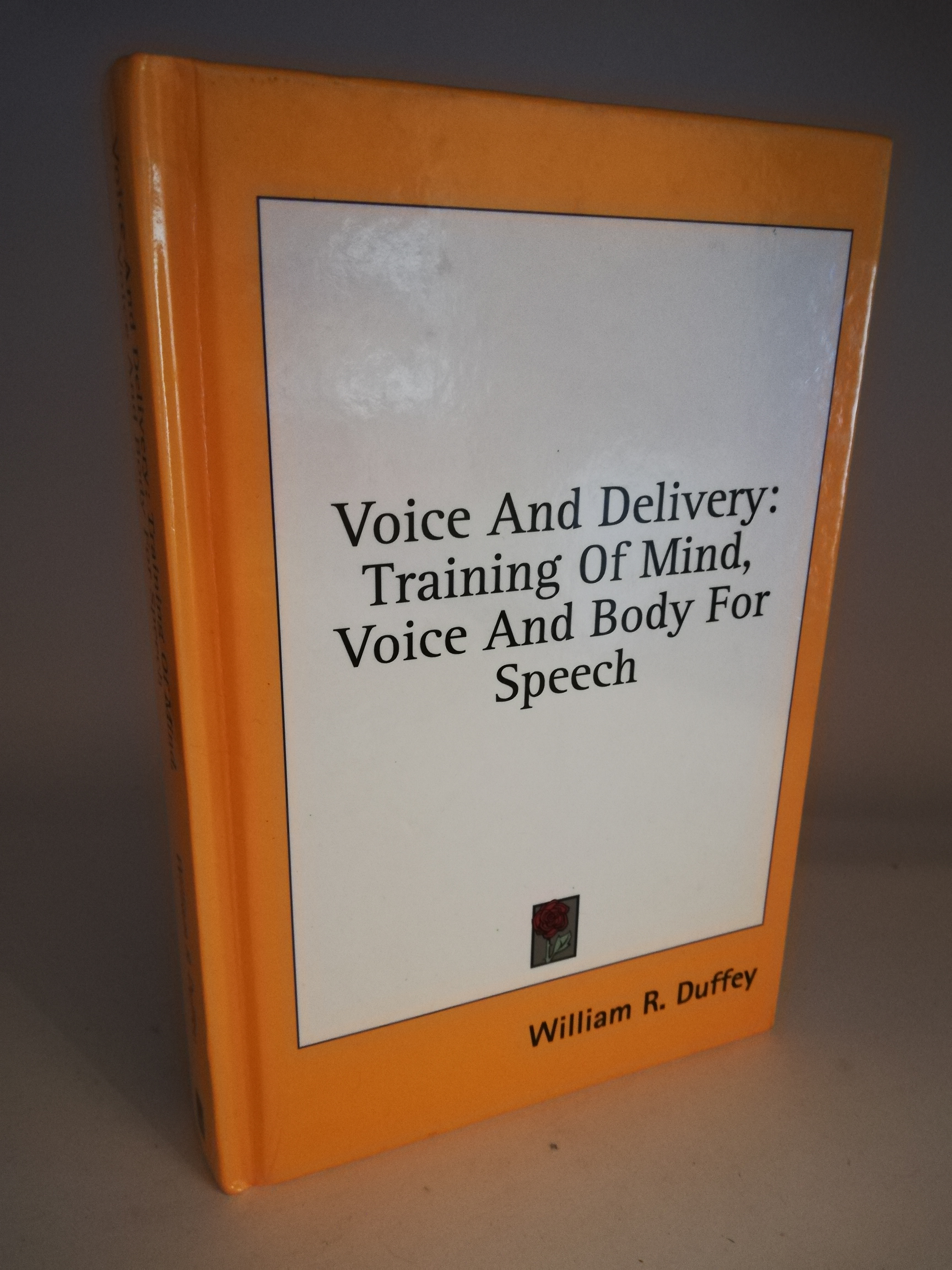 William Duffey  Voice And Delivery: Training Of Mind, Voice And Body For Speech 