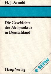 Arnold, Hans J  Die Geschichte der Akupunktur in Deutschland. 