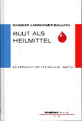 Lanninger-Bolling, Dagmar  Blut als Heilmittel. 