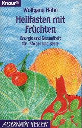 Höhn, Wolfgang  Heilfasten mit Früchten. 