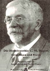 Ahlbrecht, Jens; Winter, Norbert  Die Homöopathie C. M. Bogers - Grundlagen und Praxis. Band 1. 