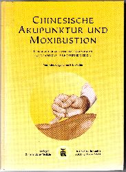 Wühr, Erich  Chinesische Akupunktur und Moxibustion - Lehrbuch der chinesischen Hochschulen für traditionelle chinesische Medizin 
