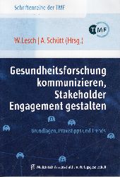 Lesch, Wiebke; Schütt, Antje  Gesundheitsforschung kommunizieren, Stakeholder Engagement gestalten - Grundlagen, Praxistipps und Trends 
