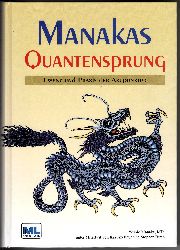 Manaka, Yoshia  Manakas Quantensprung - Essenz und Praxis der Akupunktur 