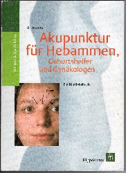 Ansgar Römer  Akupunktur für Hebammen, Geburtshelfer und Gynäkologen - Ein Kurzlehrbuch. 