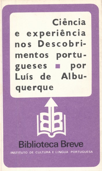 ALBUQUERQUE, LUIS DE.  Ciência e Experiência nos Descobrimentos Portugueses.  