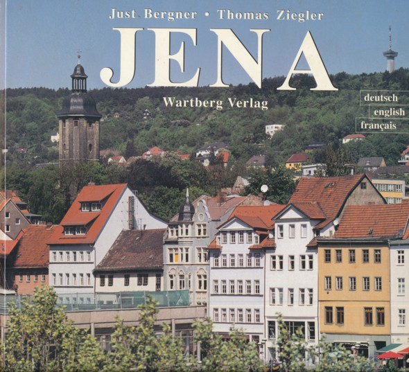 BERGNER, JUST & THOMAS ZIEGLER.  Jena. Ein Bildband in Farbe.  