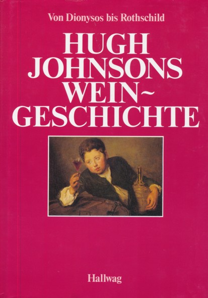 JOHNSON, HUGH.  Hugh Johnsons Weingeschichte. Von Dionysos bis Rothschild. Deutsch von Wolfgang Kissel. 