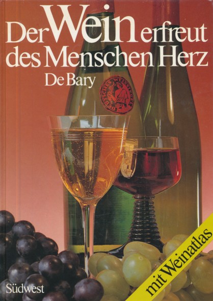 DE BARY, HERBERT.  Der Wein erfreut des Menschen Herz. (Mit Weinatlas). 