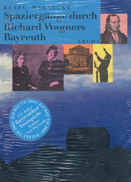 WARNECKE, KLÄRE.  Spaziergänge durch Richard Wagners Bayreuth.  
