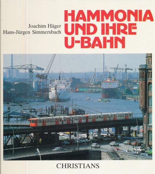 HÄGER, JOACHIM & HANS-JÜRGEN SIMMERSBACH.  Hammonia und ihre U-Bahn. 75 Jahre Hamburger U-Bahn. 