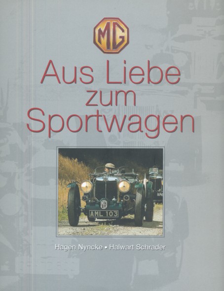 NYNCKE, HAGEN & HALWART SCHRADER.  MG - Aus Liebe zum Sportwagen. Herausgeber: Rover Deutschland GmbH. 
