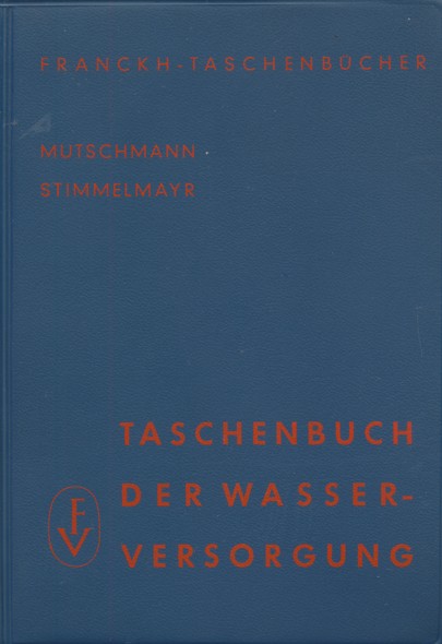 MUTSCHMANN, JOHANN & FRITZ STIMMELMAYR.  Taschenbuch der Wasserversorgung.  