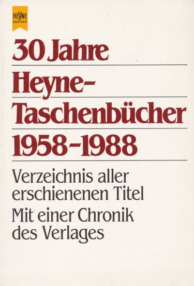 FETZER, GÜNTHER (Hrsg.).  30 Jahre Heyne-Taschenbücher 1958-1988. Verzeichnis aller erschienenen Titel. Mit einer Chronik des Verlages. 