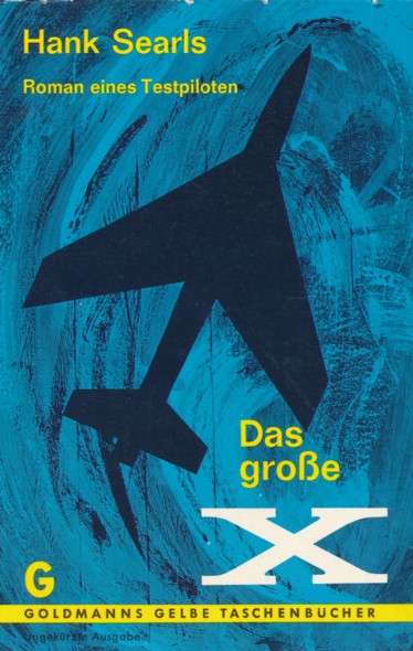 SEARLS, HANK.  Das große X. Roman eines Testpiloten. Ungekürzte Taschenbuchausgabe. Aus dem Englischen übersetzt von Hubert Zuerl. 