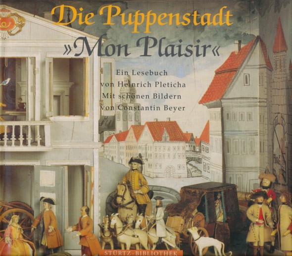 PLETICHA, HEINRICH.  Die Puppenstadt >>Mon Plaisir<<. Ein Lesebuch von Heinrich Pleticha. Mit Bildern von Constantin Beyer. 