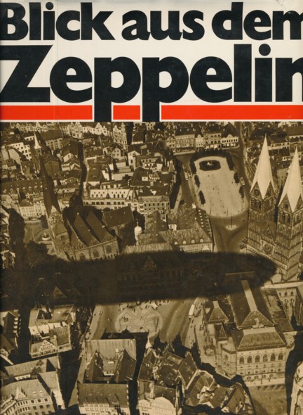 HANSEN, HANS JÜRGEN.  Blick aus dem Zeppelin. Luftaufnahmen aus den Jahren 1929-1933. 