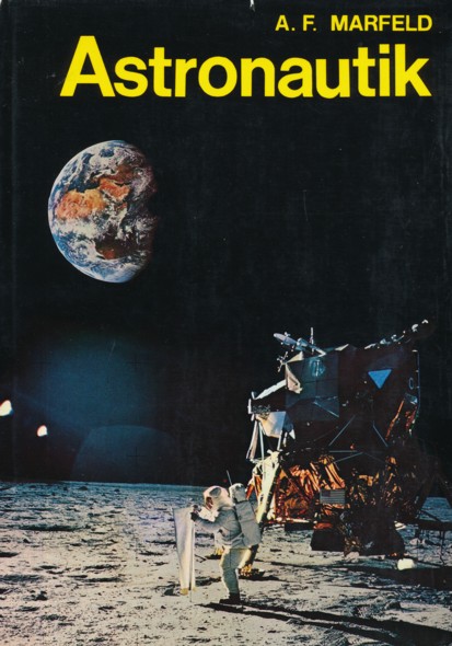 MARFELD, A. F.  Das Buch der Astronautik. Technik und Dokumentation der Weltraumfahrt. Sonderausgabe 1969. 