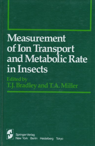 BRADLEY, TIMOTHY J. & THOMAS A. MILLER (Hrsg.).  Measurement of Ion Transport and Metabolic Rate in Insects.  