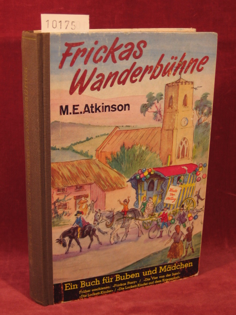 Atkinson, Mary E.:  Frickas Wanderbühne. Eine Geschichte aus England für Buben und Mädchen. 
