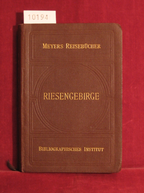   Meyers Reisebücher: Riesengebirge. Isergebirge. Grafschaft Glatz, Altvater. 
