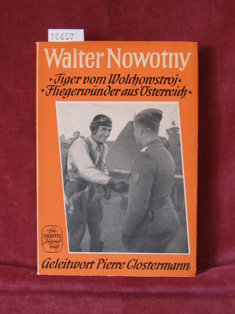 Nowotny, Rudolf.  Walter Nowotny. Tiger vom Wolchowstroj. Fliegerwunder aus Österreich. Berichte aus dem Leben meines Bruders. 