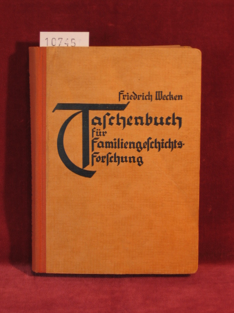 Wecken, Dr. phil. Friedrich:  Taschenbuch für Familiengeschichtsforschung. 