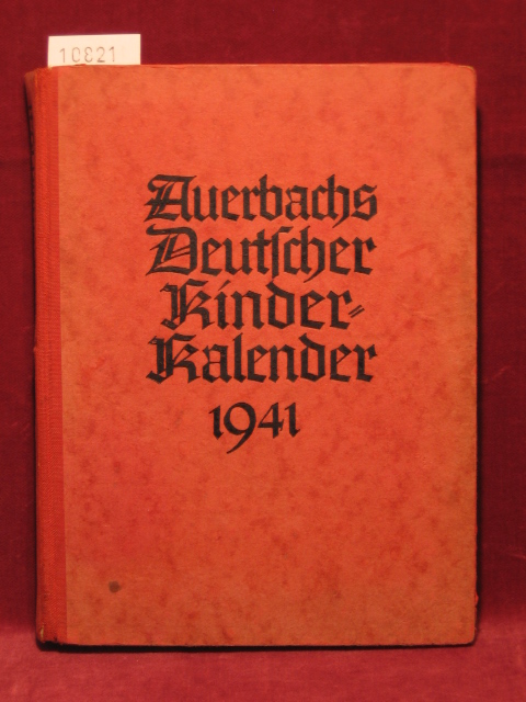 Auerbach, Dr. Aug. Berth. (Begründer):  Auerbach´s Kinderkalender: Auerbachs Deutscher Kinder - Kalender auf das Jahr 1941. 59. Jahrgang. Herausgegeben von Albert Sixtus. 