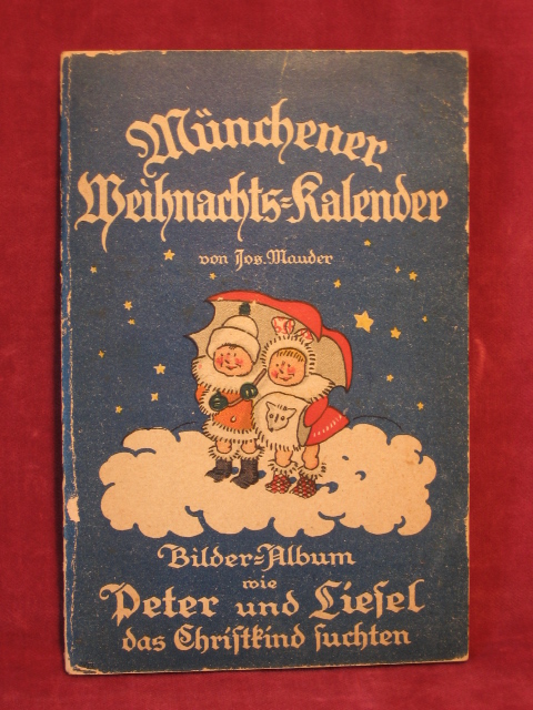 Mauder, Josef:  Adventskalender: Münchener Weihnachts-Kalender. Bilder-Album wie Peter und Liesel das Christkind suchten. 