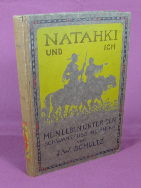 Schultz, J. W.:  Natahki und ich. Mein Leben unter den Schwarzfuss Indianern. 