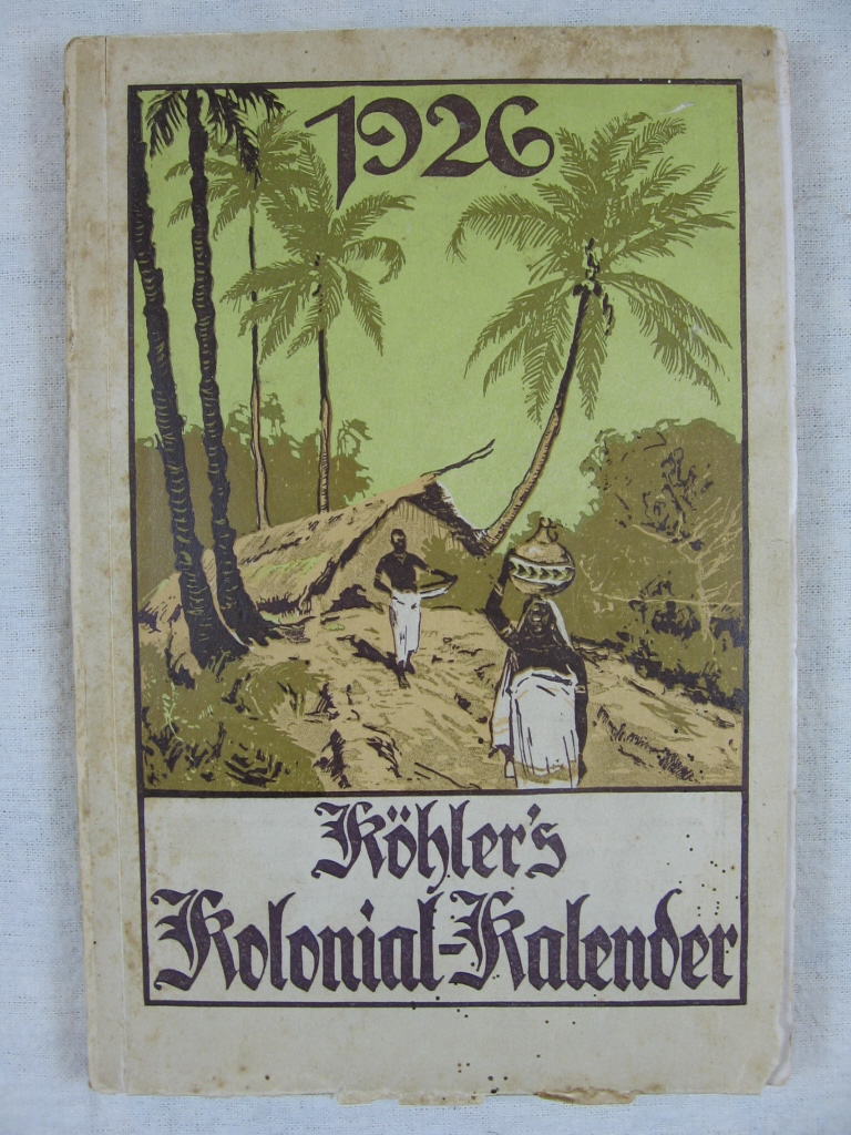 Köhler, Wilhelm:  Köhlers illustrierter deutscher Kolonial-Kalender für 1926. 