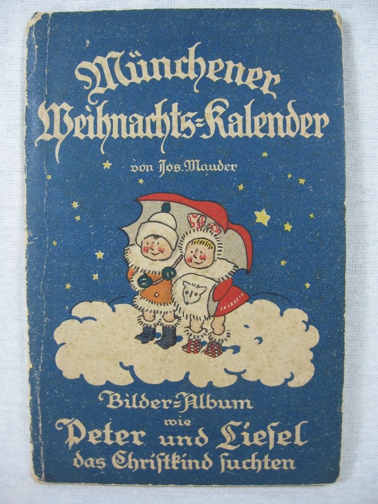 Mauder, Josef:  Adventskalender: Münchener Weihnachts-Kalender. Bilder-Album wie Peter und Liesel das Christkind suchten. 