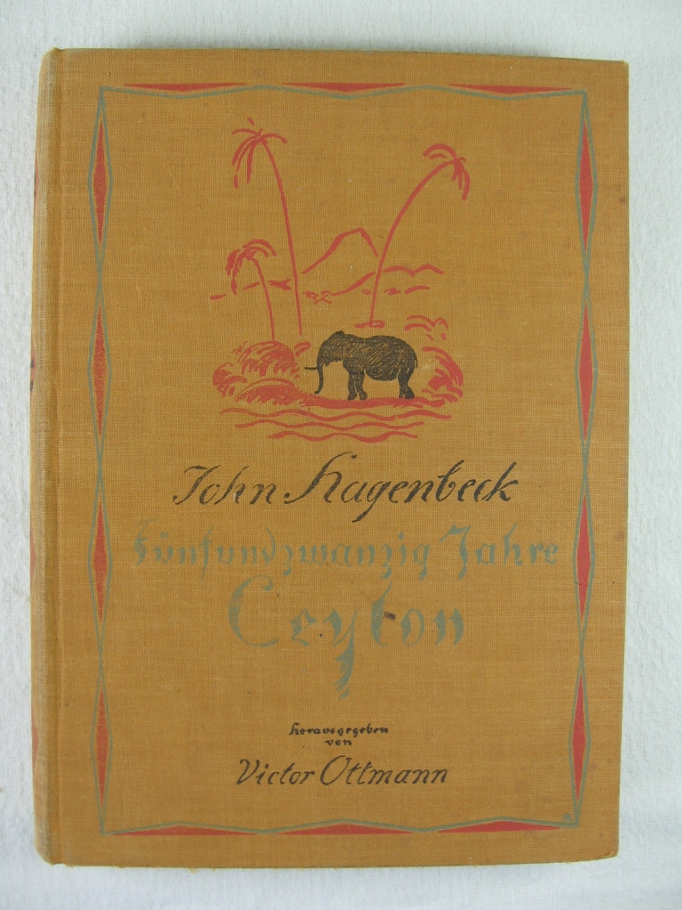Hagenbeck, John:  Fünfundzwanzig Jahre Ceylon. Erlebnisse und Abenteuer im Tropenparadies. 