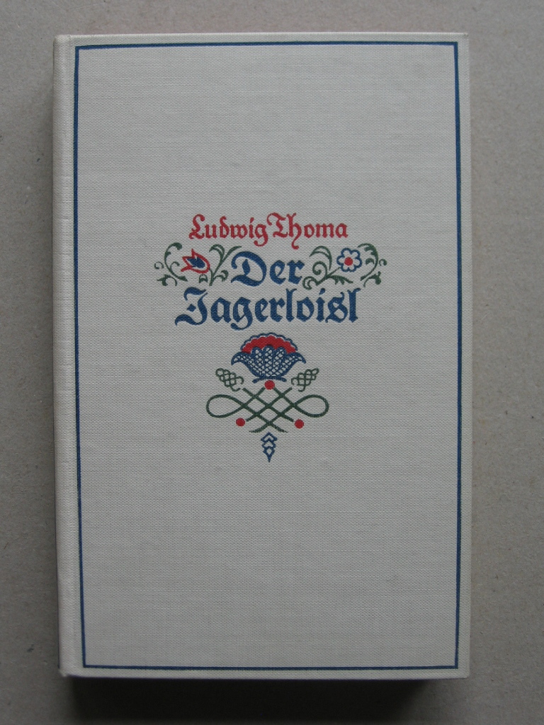 Thoma, Ludwig:  Der Jagerloisl. Eine Tegernseer Geschichte. 