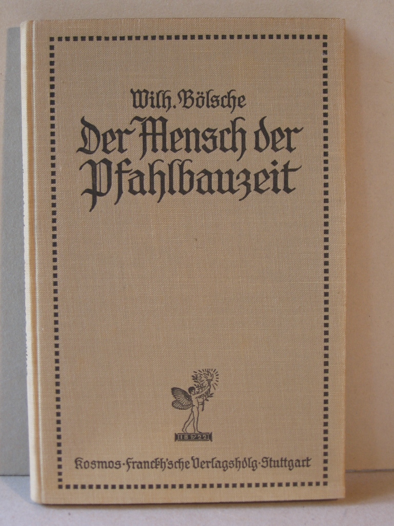 Bölsche, Wilhelm:  Der Mensch der Vorzeit. 2. Teil: Der Mensch der Pfahlbauzeit. 