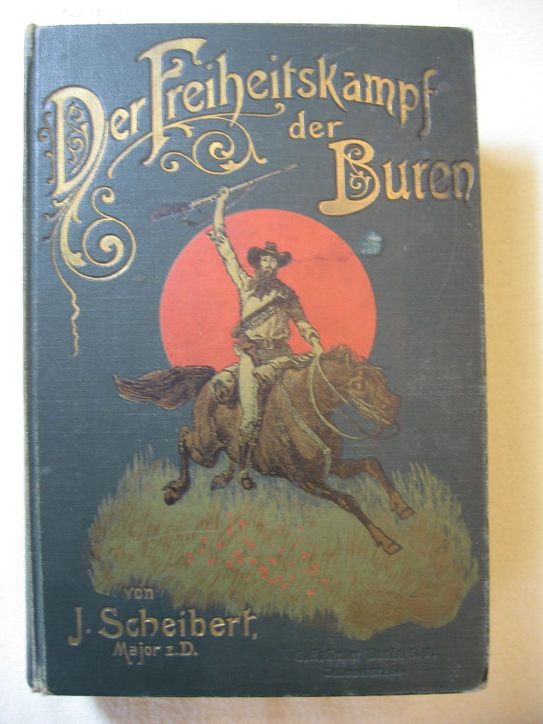 Scheibert, J.:  Der Freiheitskampf der Buren und die Geschichte ihres Landes. In 2 Bänden. 