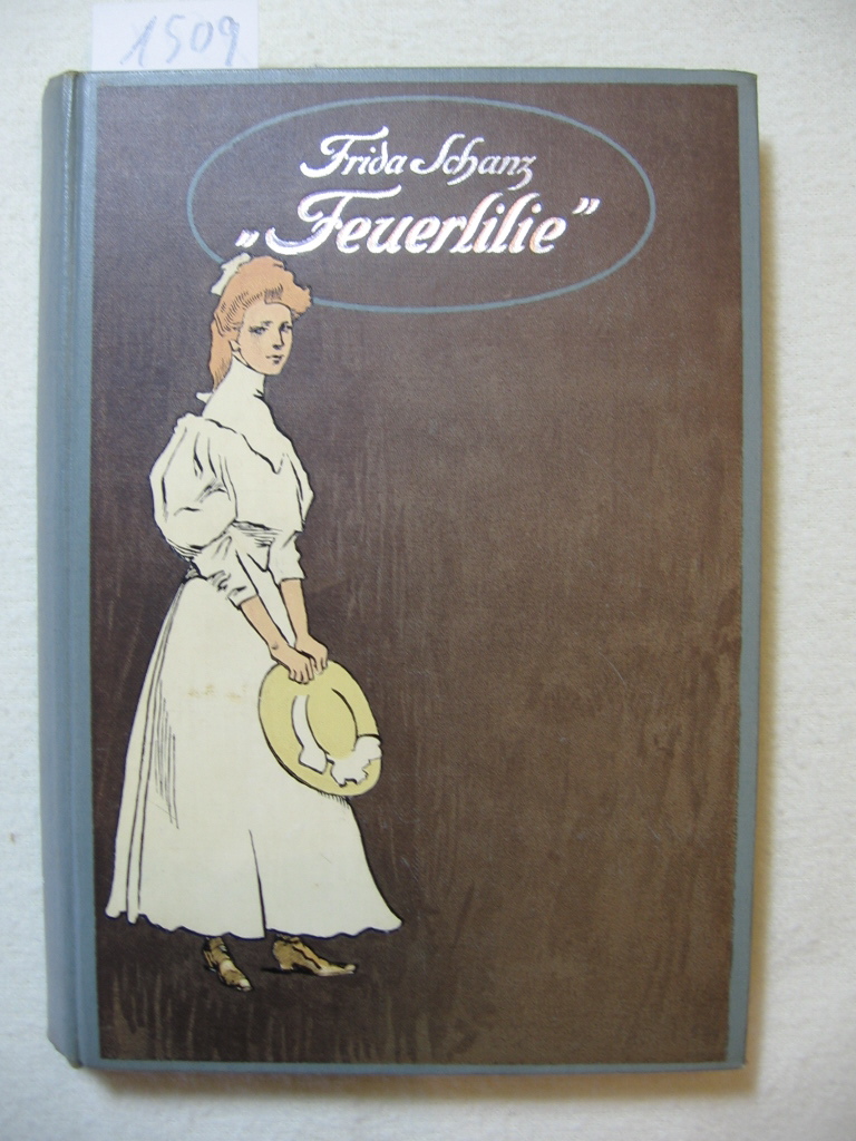 Schanz, Frida:  Feuerlilie. Eine Erzählung für Mädchen. 