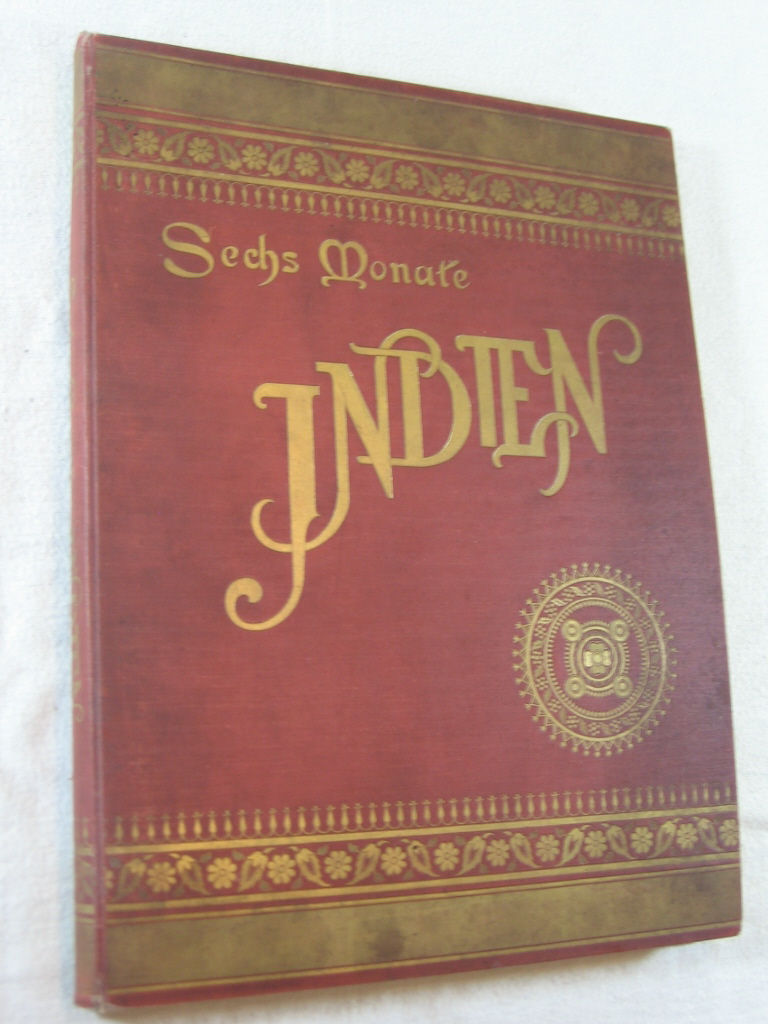 Friedrich, Woldemar / Leipziger, E. von:  Sechs Monate Indien. Jagd- und Reisebilder. 
