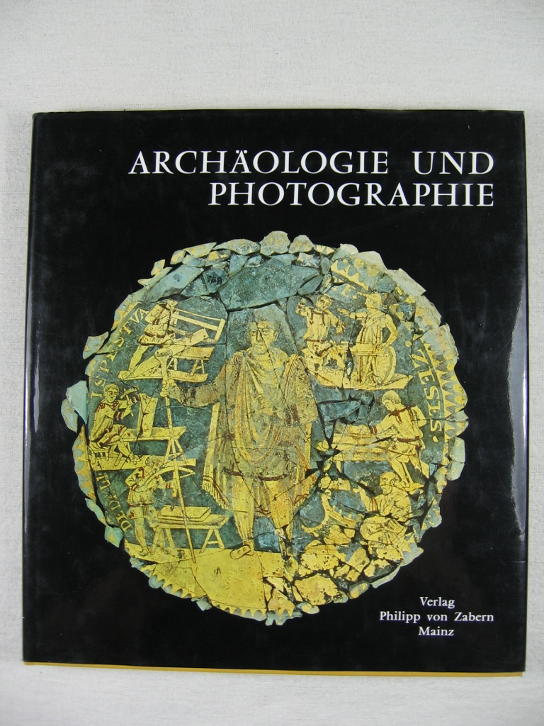   Archäologie und Photographie. Fünfzig Beispiele zur Geschichte und Methode. 