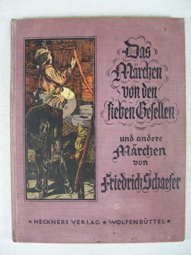 Schaefer, Friedrich:  Das Märchen von den sieben Gesellen und andere Märchen. 