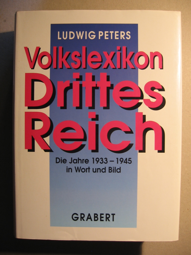 Peters, Ludwig:  Volkslexikon Drittes Reich. Die Jahre 1933 - 1945 in Wort und Bild. 