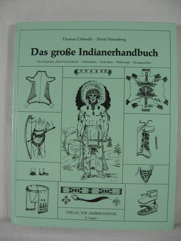 Ostwald, Thomas / Henneberg, Horst:  Das große Indianerhandbuch. 