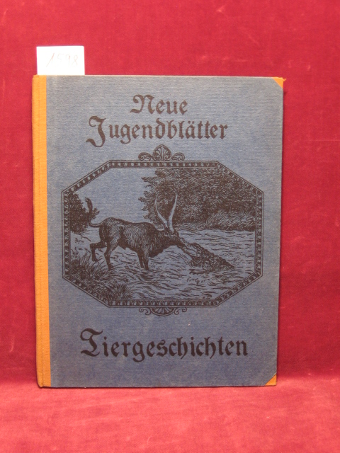   Neue Jugendblätter. Jahrbuch für das deutsche Haus. 23. Jahrgang. Tiergeschichten. 