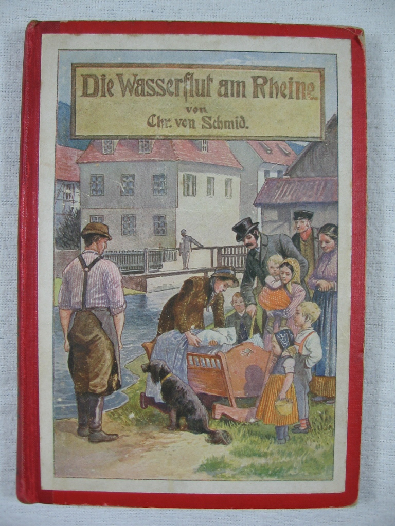 Schmid, Christoph von:  Die Wasserflut am Rheine. Das stumme Kind. Die Kirschen. Die Margaretenblümchen. Der Kuchen. 